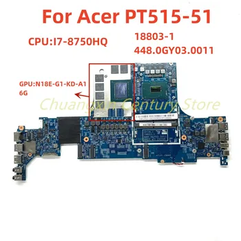 18803-1 Для ноутбука ACER PT515-51 Основная плата с процессором I7-8750HQ видеокарта RTX2060 6G 100% протестирована и отправлена