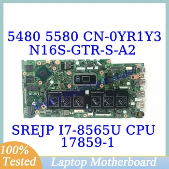 CN-0YR1Y3 0YR1Y3 YR1Y3 Для Dell 5480 5580 5488 С процессором SREJP I7-8565U 17859-1 Материнская плата ноутбука N16S-GTR-S-A2 100% Протестирована Хорошо